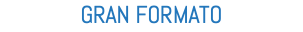 GRAN FORMATO
